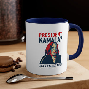 President Kamala?... Just a Heartbeat Away! Coffee Mug, 11oz
